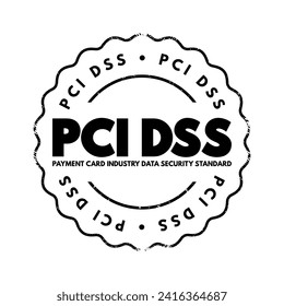 PCI DSS Payment Card Industry Data Security Standard -  is an information security standard used to handle credit cards from major card brands, text concept stamp