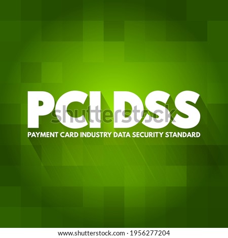 PCI DSS Payment Card Industry Data Security Standard -  is an information security standard used to handle credit cards from major card brands, text concept background