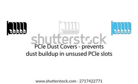 Pcie dust covers prevent dust buildup in unused pcie slots