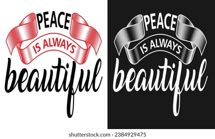 Peace is always beautiful typography t-shirt design