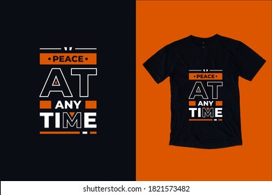 Peace at any time modern typography lettering inspirational quotes black t shirt design suitable for print
