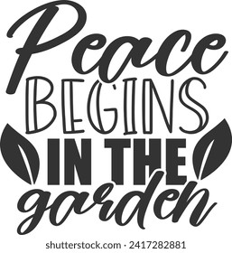 Peace Begins In The Garden - Gardening Illustration