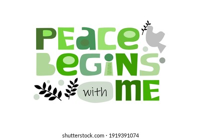 Peace begins with me affirmation quote colourful vector art letters. self esteem. World  peace day September 21. Inspire  and motivational words and phrase for a personal growth.