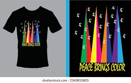 Peace brings color is a title of t-shirt design created by illustration. It nice to see as it is used multi color at pillar birds for peace color means happiness. for better showing used mockup.