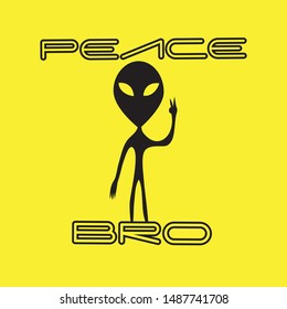 Peace BRO funny slogan, Alien hand drawn graphics vector on yellow background. Good for greeting card and  t-shirt print, flyer, poster design, mug.