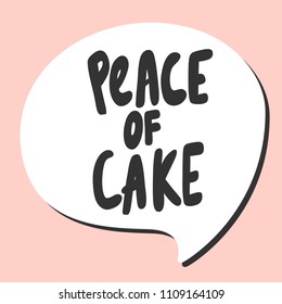 Peace of cake. Sticker for social media content. Vector hand drawn illustration design. Bubble pop art comic style poster, t shirt print, post card, video blog cover