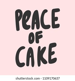 Peace of cake. Sticker for social media content. Vector hand drawn illustration design. Bubble pop art comic style poster, t shirt print, post card, video blog cover