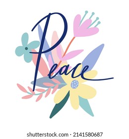 Peace calligraphy phrase. Hand drawn illustration with colorful abstract flowers and leaves. Unique handwritten lettering.