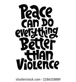 Peace can do everything better than violence. Motivational and inspirational phrase about peace. Banner, greeting card design element. Vector conceptual illustration - great for posters.