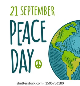 Peace Day 21 september lettering. Earth planet globe. Vector color vintage engraving illustration isolated on white background. For web, poster, info graphic