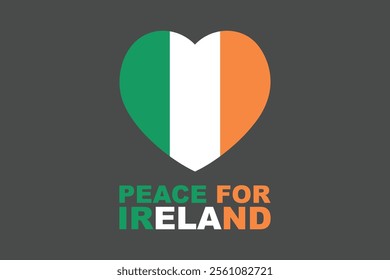 Peace for Ireland Word with heart shape, Flag of Ireland national country symbol illustration Vector, Rectangle Ireland flag illustration, Flat vector illustration
