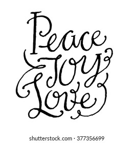 "Peace Joy Love".
Inspirational and motivational quotes. Hand painted brush lettering. Hand lettering and custom typography for your designs: t-shirts, bags, for posters, invitations, cards, etc.
