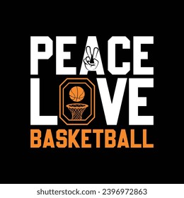 Peace love basketball. Basketball t shirt design. Sports vector quote. Design for t shirt, print, poster, banner, gift card, label sticker, mug design etc.