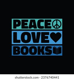 Peace Love Books T shirt. Reader Book Lover T-Shirt Design.