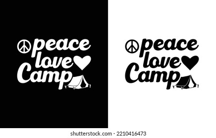 Peace. Love. Camp. Camping Quote T shirt design, typography