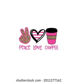 "Peace, Love, Coffee". A cute image. Draw and text, sublimation design and Vector T-shirt fashion design.
