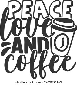 Peace Love And Coffee - Coffee design