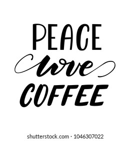 Peace, love, coffee lettering layout. Vector illustration.