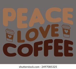 Peace Love Coffee Svg,Coffee Retro,Retro T-shirt,Says Svg,Christian Svg,Funny Svg,America Coffee Svg,Cut File,Silhouette