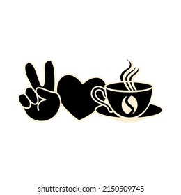 Peace, Love, Coffee. T shirt design. Peace sign hand, heart, coffee natural organic drink. Peace, love and hot coffee drink vector illustration.