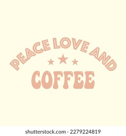  Peace Love and Coffee T Shirt Design, Vector File