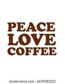 Peace love coffee.	T-SHIRT DESIGN. PRINT TEMPLATE.TYPOGRAPHY VECTOR ILLUSTRATION.