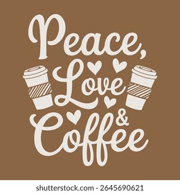 Peace, Love, Coffee typography T shirt design