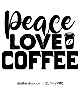 Peace Love Coffee, vector file.