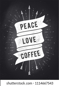 Peace, Love, Coffee. Vintage ribbon banner and drawing in old school style with text. Vintage ribbon in black white color on chalkboard for cafe, bar, restaurant, menu, food court. Vector Illustration