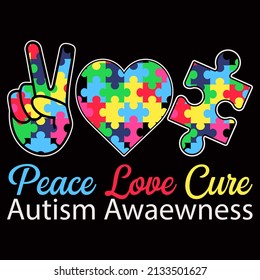 Peace Love Cure. World Autism Awareness Day  T shirts design, Vector graphic, poster or t-shirt design for Autism lover.