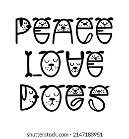 Peace, Love, Dogs - funny dog quote lettering. Vector illustration.