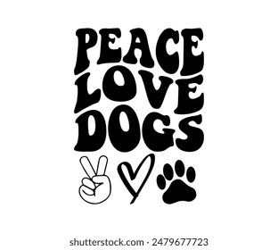 Peace Love Dogs, Groovy Dog Mom, Pet Mom ,fur mom, Cute Dog quotes cut files, Funny Dog Quotes Designs