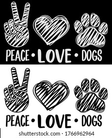 Peace love Dogs with paw print in scetch style. Dogs theme positive design for dog lovers. Animal rescue and care motivational message.