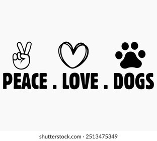 Peace Love Dogs Svg,Dogs Shirts,Dog Quotes Svg,Funny Svg,Dog Saying Svg,Dad And Mom Dog Svg,Cut File,Silhouette