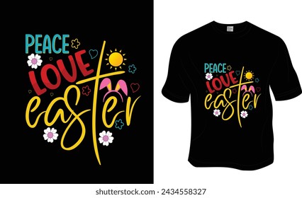 Peace Love Easter, Happy Easter, Easter T-shirt Design. Ready to print for apparel, poster, and illustration. Modern, simple, lettering t-shirt vector.