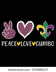 Peace Love Gumbo Mardi Gras shirt print template, Typography design for Carnival celebration, Christian feasts, Epiphany, culminating  Ash Wednesday, Shrove Tuesday.