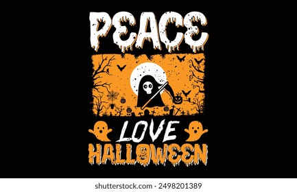 Peace love Halloween - Halloween T Shirt Design, Hand drawn vintage illustration with lettering and decoration elements, prints for posters, banners, notebook covers with black background.