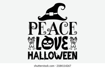 Peace Love Halloween - Halloween t shirts design, Hand drawn lettering phrase, Calligraphy t shirt design, Isolated on white background, svg Files for Cutting Cricut and Silhouette, EPS 10, card, flye