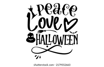 Peace love halloween-Halloween Svg, T-Shirt Design, vector Illustration isolated on white background, Handwritten script for holiday party celebration