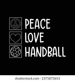 Peace Love Handball- T-shirt design with vector For Sports Lover
