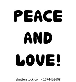 Peace and love. Handwritten roundish lettering isolated on a white background.