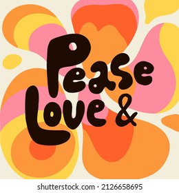 Peace and love. Hippie phrase, hand drawn hippy text. Motivational and Inspirational quote, vintage lettering, retro 70s 60s nostalgic poster or card, t-shirt print vector illustration