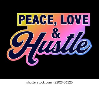 Peace Love and Hustle Inspirational Quote For T shirt, Sticker, Mug And Key Chain Design