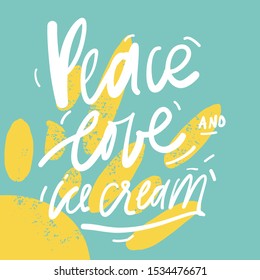 Peace, love, ice cream. Summer quote. Sunshine background