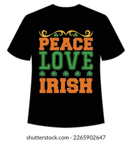 peace love Irish St Patrick's Day Shirt Print Template, Lucky Charms, Irish, everyone has a little luck Typography Design