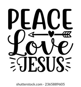 Peace Love Jesus, Christian quotes  cut files Design, Christian quotes t shirt designs Template