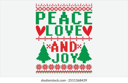 Peace Love and Joy - Christmas Sweater T-shirt Design, Hand Lettered Inspirational Quotes, White Background, Great for Postcards, Cricut, Silhouette. Includes EPS 10, Ready for Holiday Crafts.