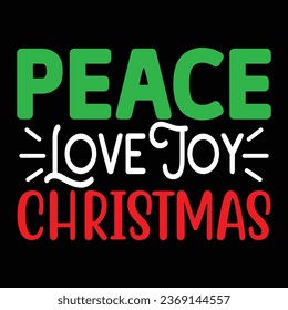 Peace Love Joy Christmas, T-shirt Design Vector File.