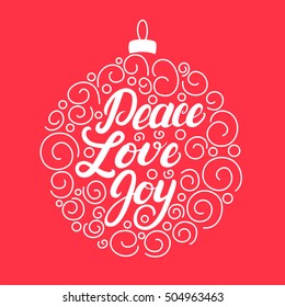 Peace Love Joy handwritten lettering. Modern brush calligraphy with decoration Christmas ball on red background. Christmas greeting card. Vector illustration.