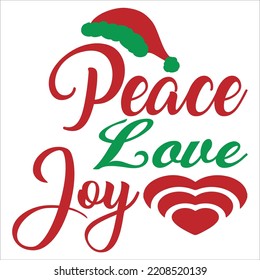 Peace Love Joy, Merry Christmas Shirts Print Template, Xmas Ugly Snow Santa Clouse New Year Holiday Candy Santa Hat Vector Illustration For Christmas Hand Lettered